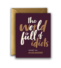 Offensive + Delightful - ! THE WORLD IS FULL OF IDIOTS
