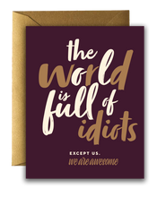 Offensive + Delightful - ! THE WORLD IS FULL OF IDIOTS