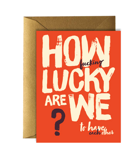 Offensive + Delightful - ! HOW F LUCKY ARE WE